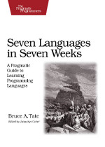 Seven Languages in Seven Weeks: A Pragmatic Guide to Learning Programming Languages