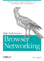 High Performance Browser Networking: What every web developer should know about networking and web performance