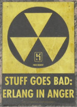 Stuff Goes Bad: Erlang in Anger