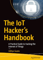 The IoT Hacker's Handbook