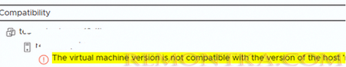 The virtual machine version is not compatible with the version of the host