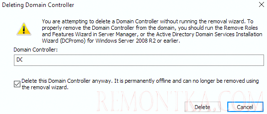 Delete This Domain controller anyway. It is permanently offline and ac no longer be removed using the removal wizard